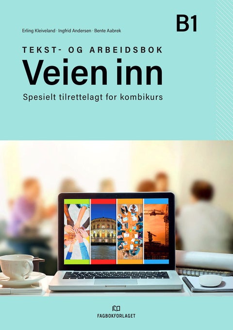 Veien inn - tekst- og arbeidsbok B1 : spesielt tilrettelagt for kombikurs