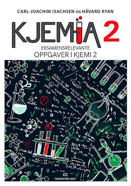 Kjemia - alt er kjemi - eksamensrelevante oppgaver i kjemi 2