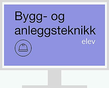 Bygg- og anleggsteknikk nettressurs elev - bygg- og anleggsteknikk vg1