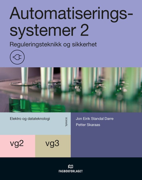 Automatiseringssystemer 2 - reguleringsteknikk og sikkerhet : automatiseringssystemer vg2 og vg3