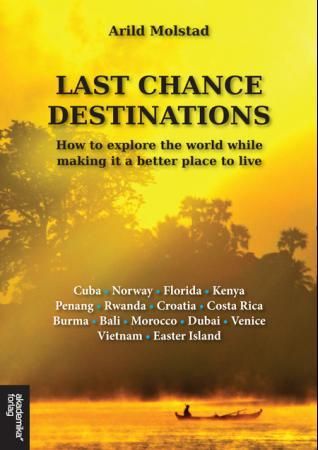 Last chance destinations - how to explore the world while making it a better place to live