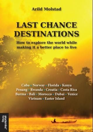Last chance destinations - how to explore the world while making it a better place to live