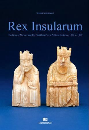 Rex Insularum - the king of Norway and his "Skattlands" as a political system c. 1260-c. 1450