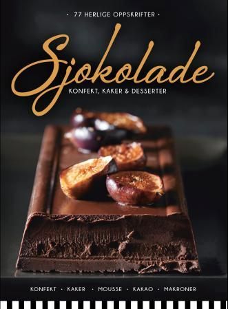 Sjokolade - konfekt, kaker & desserter : 77 herlige oppskrifter