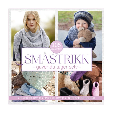 Småstrikk - gaver du lager selv : strikkede gaver, spiselige gaver, enkel søm og hekling