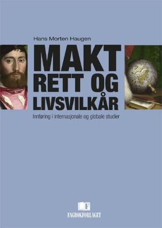 Makt, rett og livsvilkår - innføring i internasjonale og globale studier