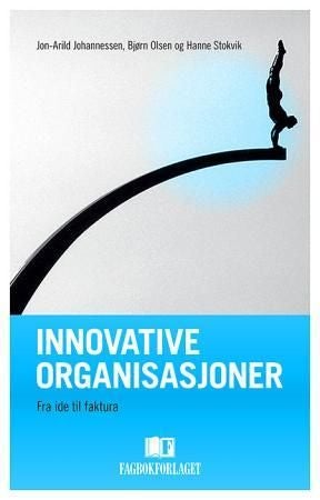 Innovative organisasjoner - fra idé til faktura