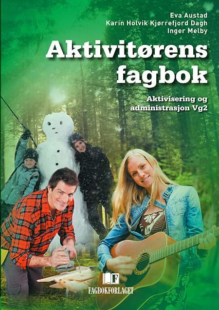 Aktivitørens fagbok - aktivisering og administrasjon vg2