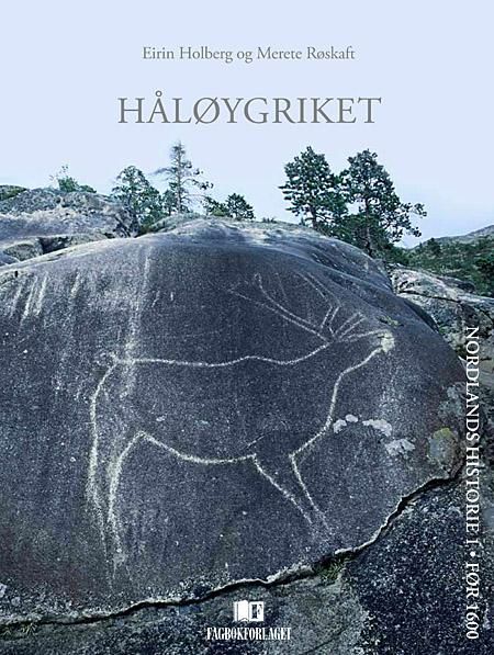 Håløygriket - Nordlands historie 1 : før 1600