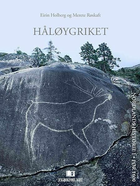 Håløygriket - Nordlands historie 1 : før 1600
