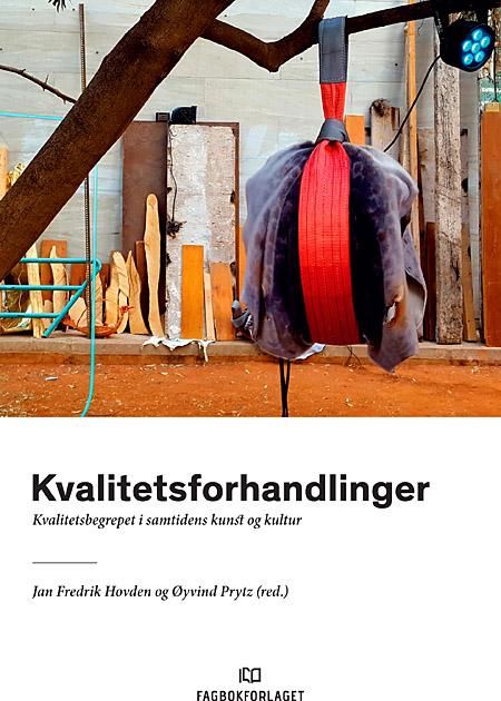 Kvalitetsforhandlinger - kvalitetsbegrepet i samtidens kunst og kultur
