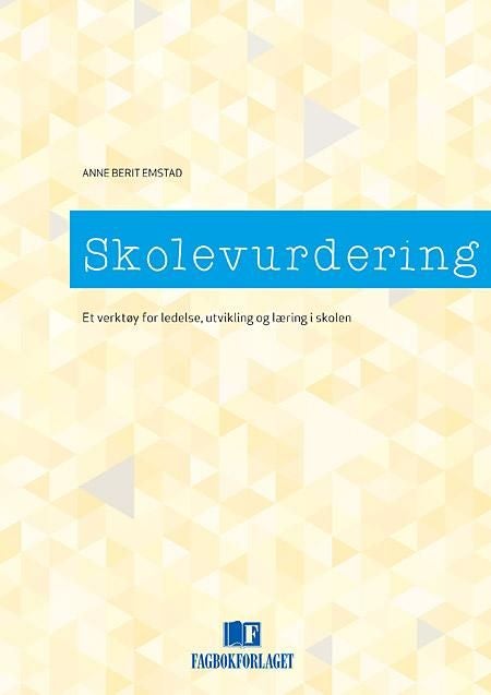 Skolevurdering - et verktøy for ledelse, utvikling og læring i skolen