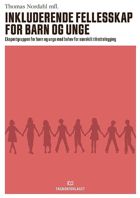 Inkluderende fellesskap for barn og unge - ekspertgruppen for barn og unge med behov for særskilt tilrettelegging