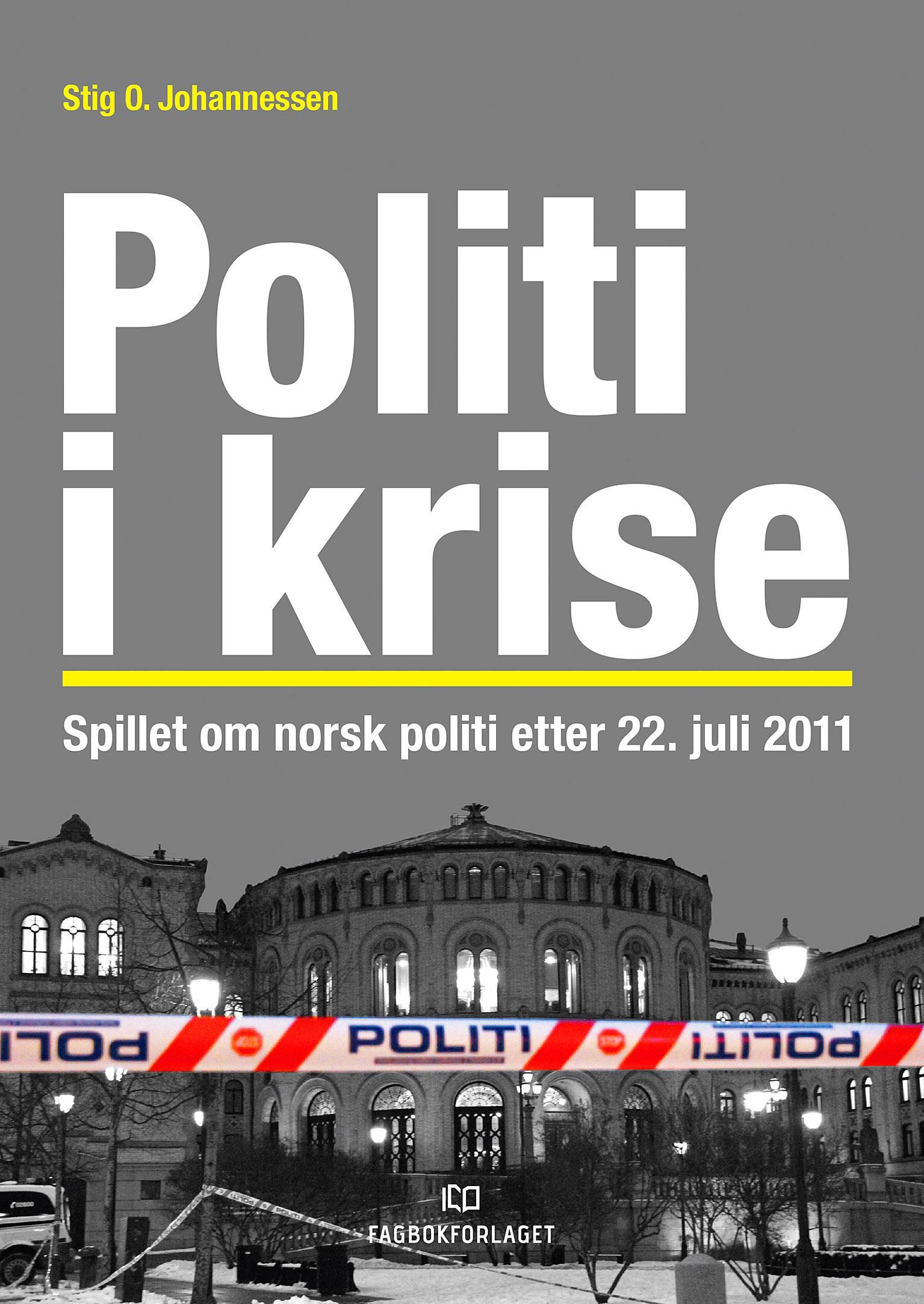 Politi i krise - spillet om norsk politi etter 22. juli 2011