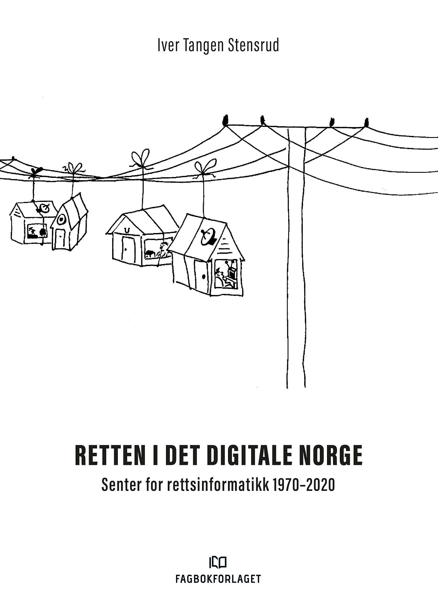 Retten i det digitale Norge - Senter for rettsinformatikk 1970-2020