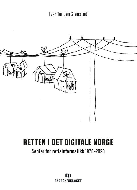 Retten i det digitale Norge - Senter for rettsinformatikk 1970-2020