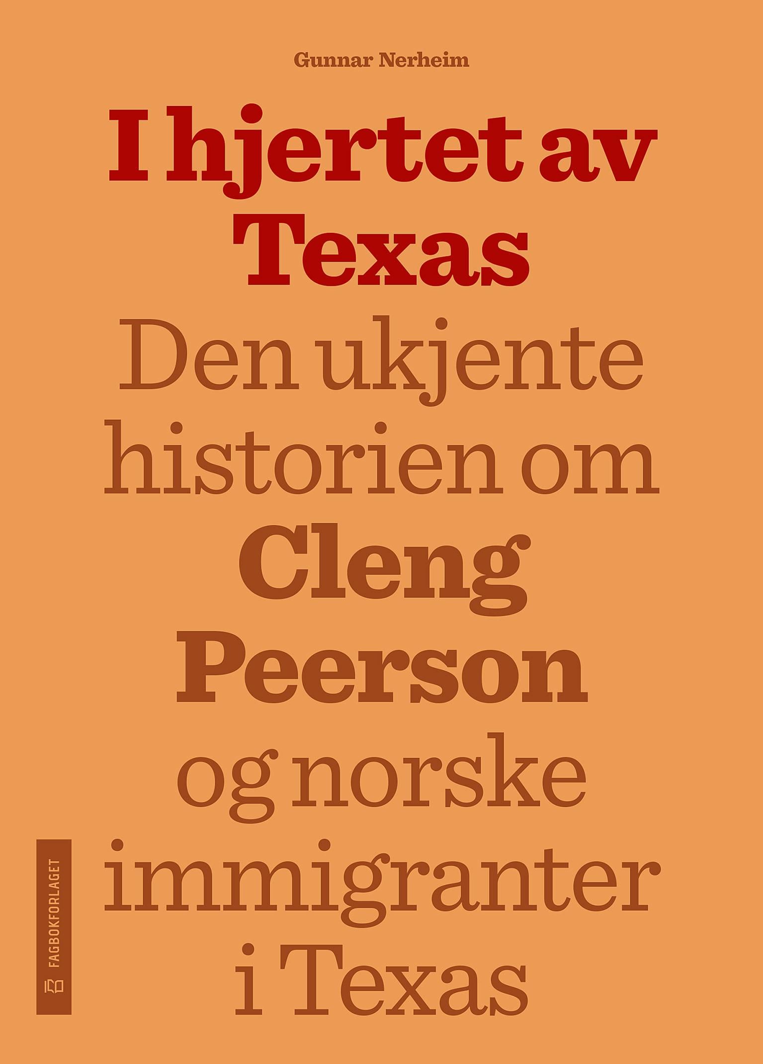 I hjertet av Texas - den ukjente historien om Cleng Peerson og norske immigranter i Texas