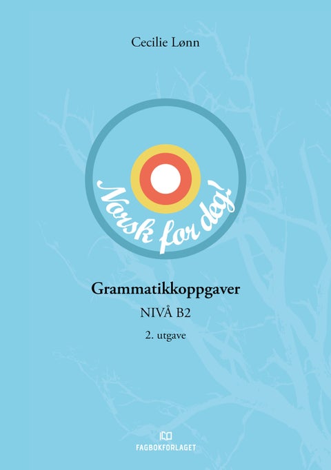 Norsk for deg! - grammatikkoppgaver : nivå B2