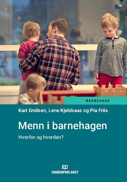 Menn i barnehagen - hvorfor og hvordan?
