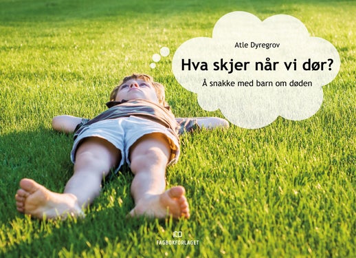 Hva skjer når vi dør? - å snakke med barn om døden