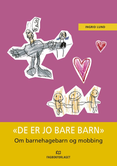 "De er jo bare barn" - om barnehagebarn og mobbing