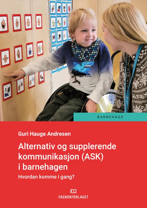 Alternativ og supplerende kommunikasjon i barnehagen - hvordan komme i gang?