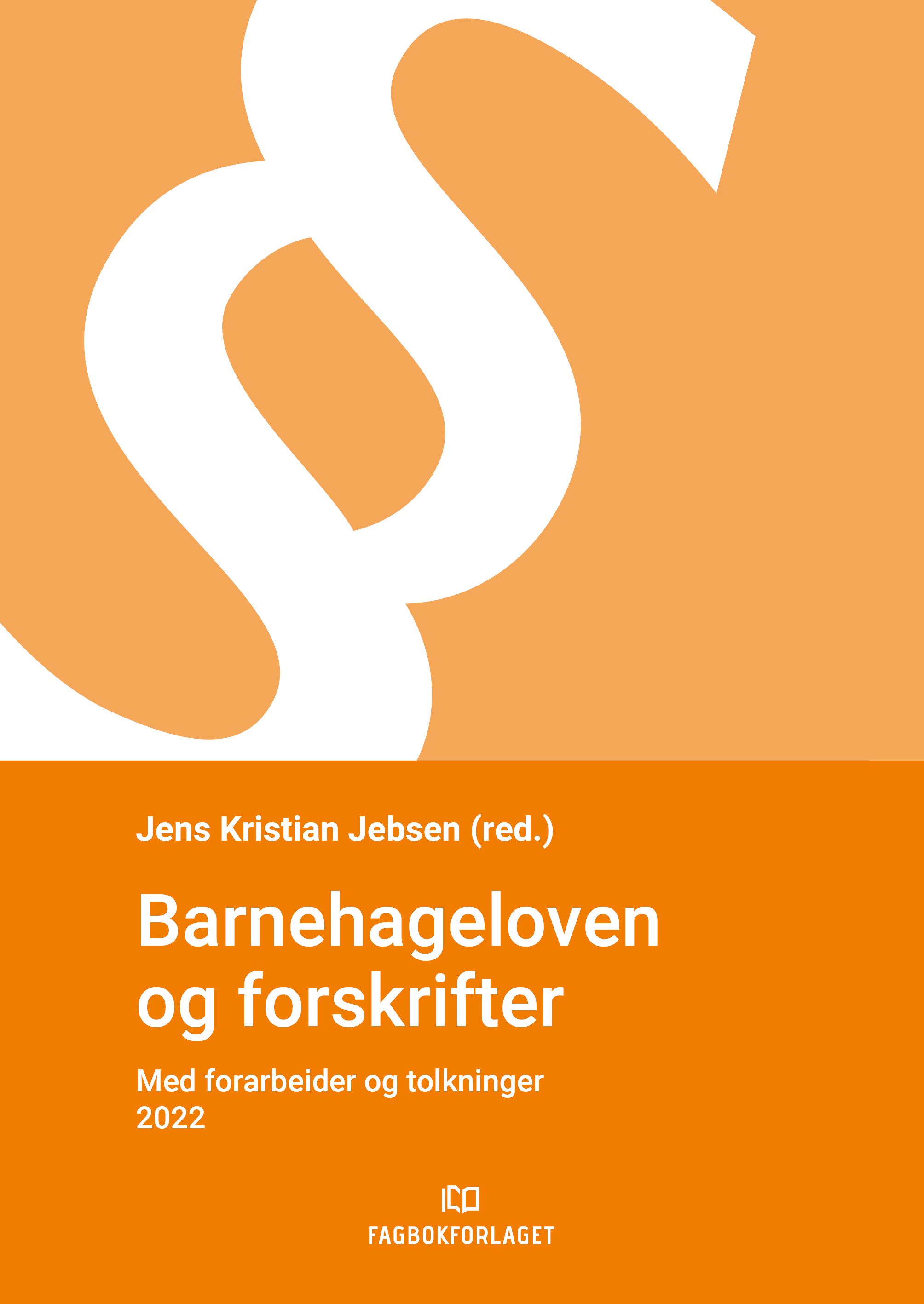 Barnehageloven og forskrifter - med forarbeider og tolkninger 2022