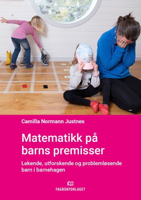 Matematikk på barns premisser - lekende, utforskende og problemløsende barn i barnehagen