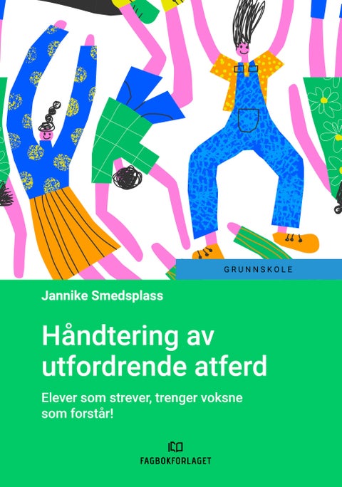 Håndtering av utfordrende atferd - elever som strever, trenger voksne som forstår!