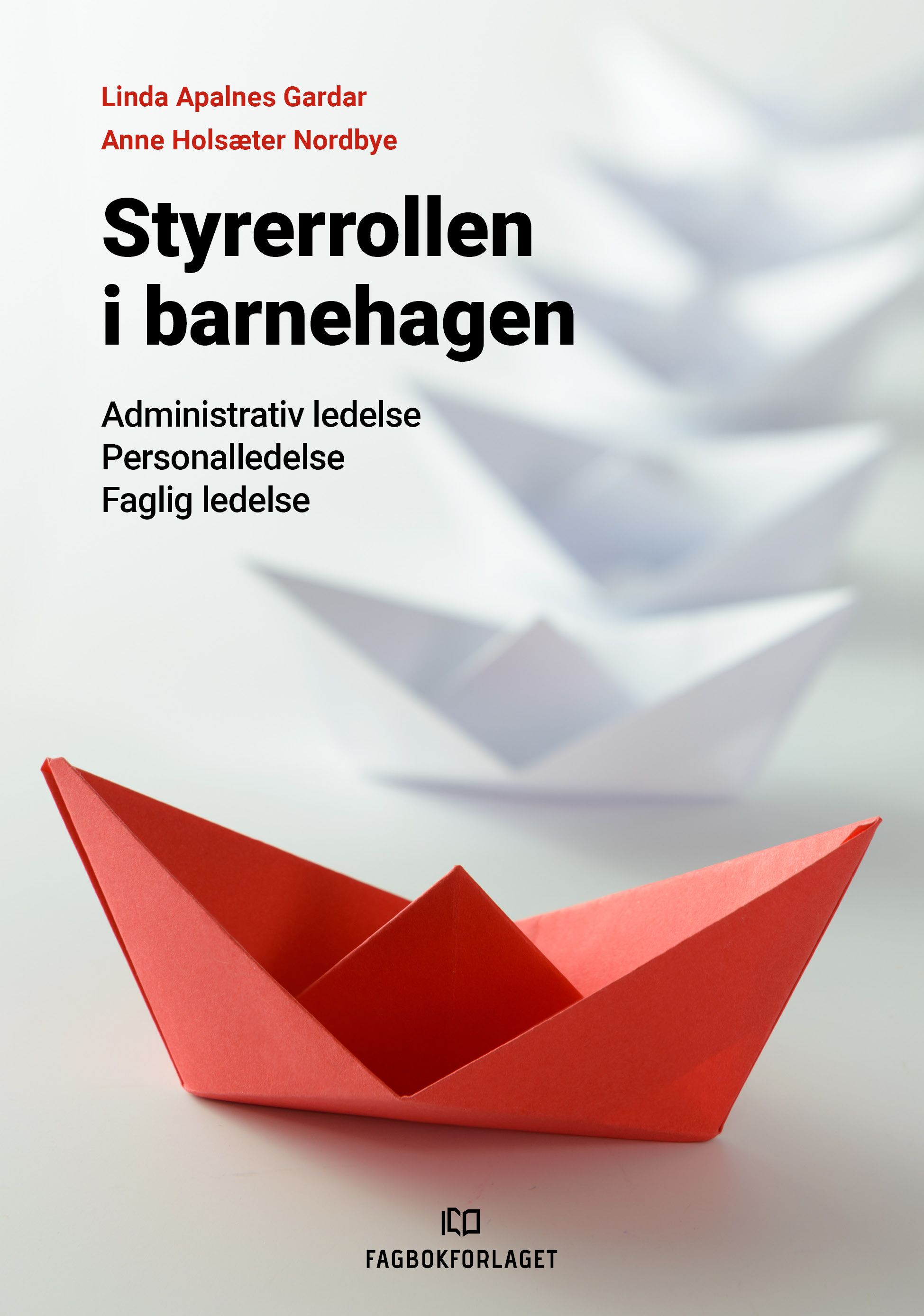 Styrerrollen i barnehagen - administrativ ledelse, personalledelse, faglig ledelse
