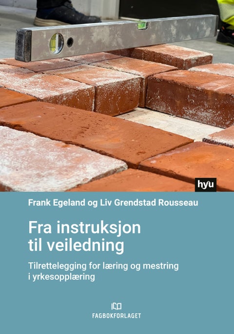 Fra instruksjon til veiledning - tilrettelegging for læring og mestring i yrkesopplæring