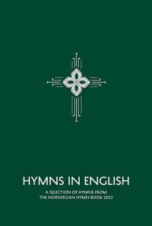 Hymns in English - a selection of hymns from the Norwegian hymn book 2013