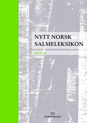 Nytt norsk salmeleksikon - Bind IV : Kommentarer til Norsk salmebok 2013