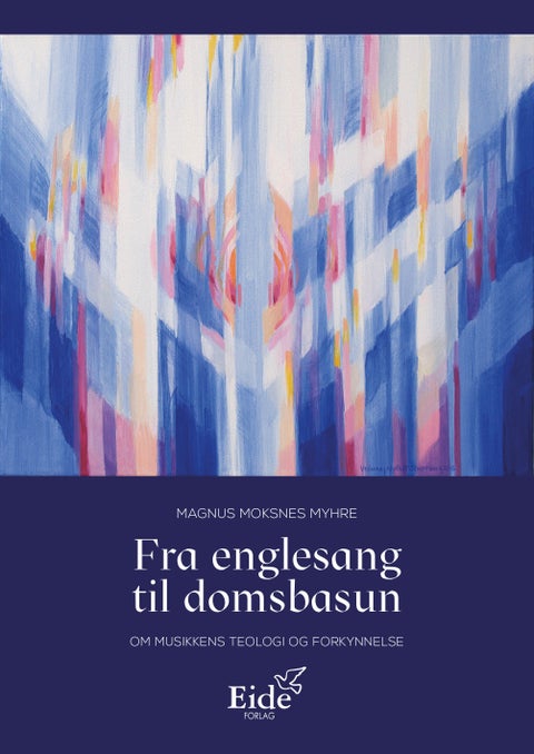 Fra englesang til domsbasun - om musikkens teologi og forkynnelse