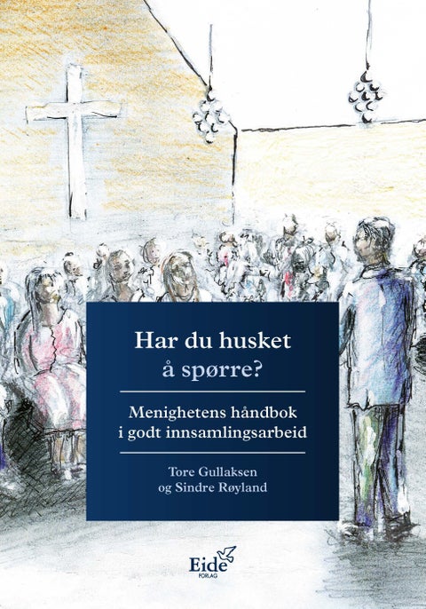 Har du husket å spørre? - menighetens håndbok i godt innsamlingsarbeid