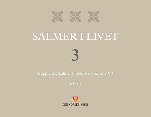 Salmer i livet - 3 : suppleringssalmer til Norsk salmebok 2013 : 62-84
