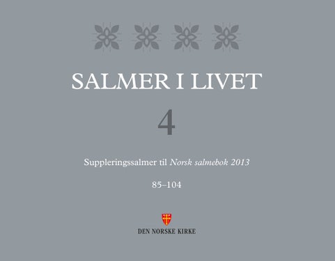 Salmer i livet - 4 : suppleringssalmer til Norsk salmebok 2013 : 85-104