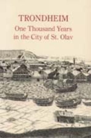 Trondheim - One Thousand Years in the City of St Olav