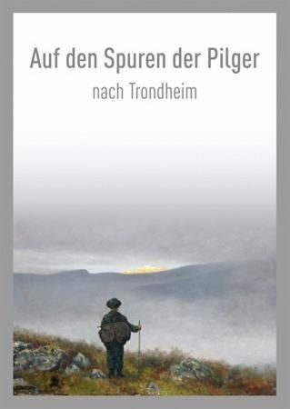Auf den Spuren der Pilger nach Trondheim