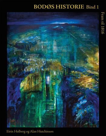 Lenge før byen - Bodøs historie : bind 1 : fram til 1816