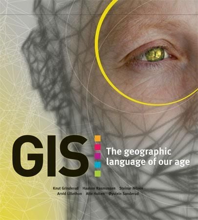 GIS - The Geographic Language of Our Age