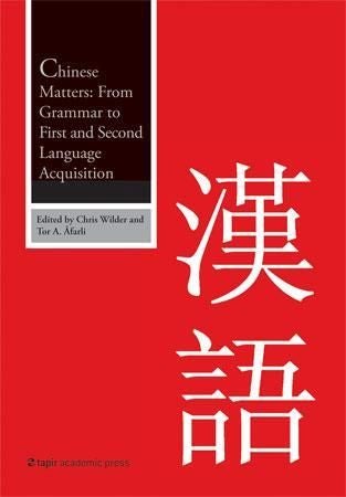 Chinese Matters - From Grammar to First and Second Language Acquisition