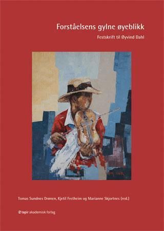 Forståelsens gylne øyeblikk - festskrift til Øyvind Dahl