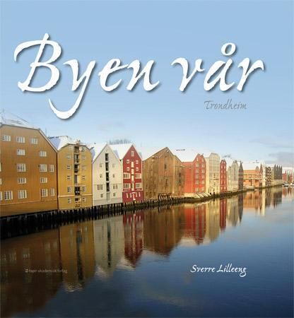 Byen vår - Trondheim
