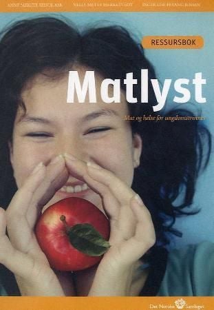 Matlyst - ressursbok : mat og helse for ungdomstrinnet