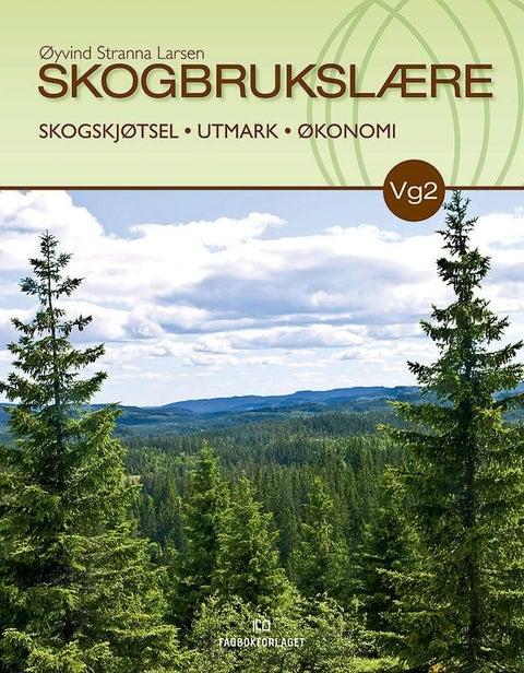 Skogbrukslære - skogskjøtsel, utmark, økonomi : lærebok i felles programfag for vg2 skogbruk