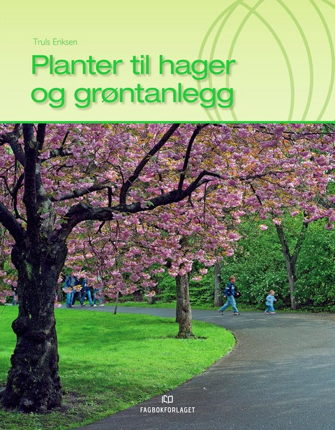 Planter til hager og grøntanlegg - lærebok for felles programfag på Vg2 Anleggsgartner- og idrettsanleggfag, samt delmål i læreplanen for felles programfag på Vg2 Landbruk og gartnernæring, Vg3/Opplæring i bedrift, Anleggsgartnerfaget og Vg3 Gartnernæring : oppslagsbok for gartnere, hageei