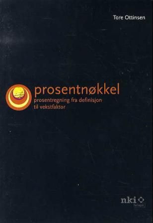 Prosentnøkkel - prosentregning fra definisjon til vekstfaktor