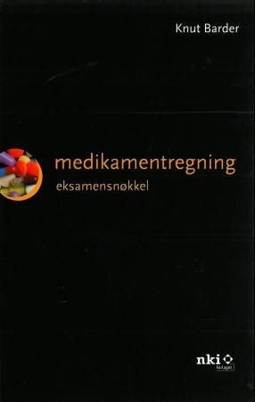Medikamentregning - eksamensnøkkel