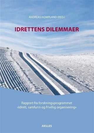 Idrettens dilemmaer - rapport fra forskningsprogrammet Idrett, samfunn og frivillig organisering